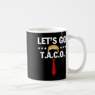 Mug Allons Taco Drôle Trump Toujours Se Défile 48