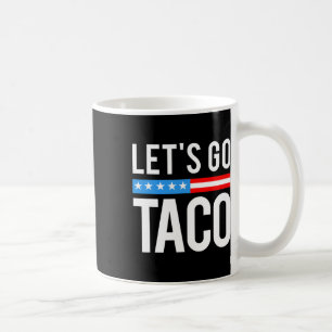 Mug Allons Taco Recule Toujours Drôle Pour Les Hommes