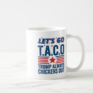 Mug Allons Taco Trump Recule Toujours Drôle Patr