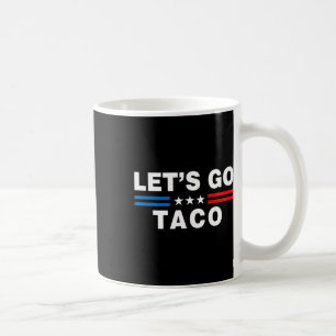Mug Allons-y Taco Drôle Taco Trump T.a.c.o Drôle Polit