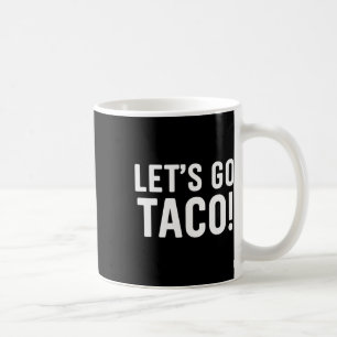 Mug Allons-y Taco Meme Drôle