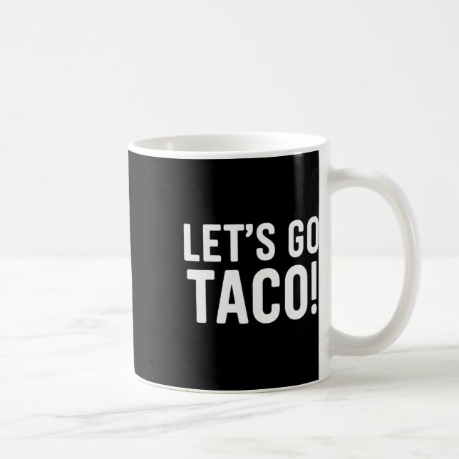 Mug Allons-y Taco Meme Drôle  (Droite)