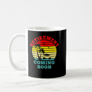 Mug Almost Retired Retirement Coming Soon Funny Retiri