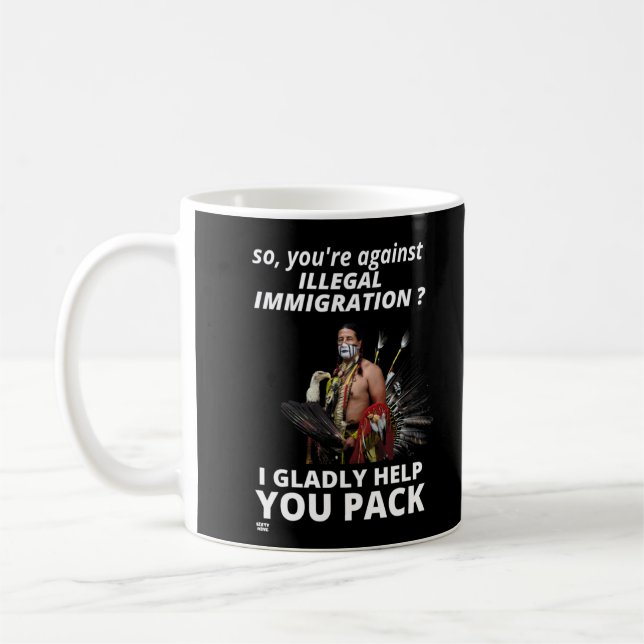 MUG "ALORS VOUS ÊTES CONTRE L'IMMIGRATION ILLÉGALE ?.. (Gauche)