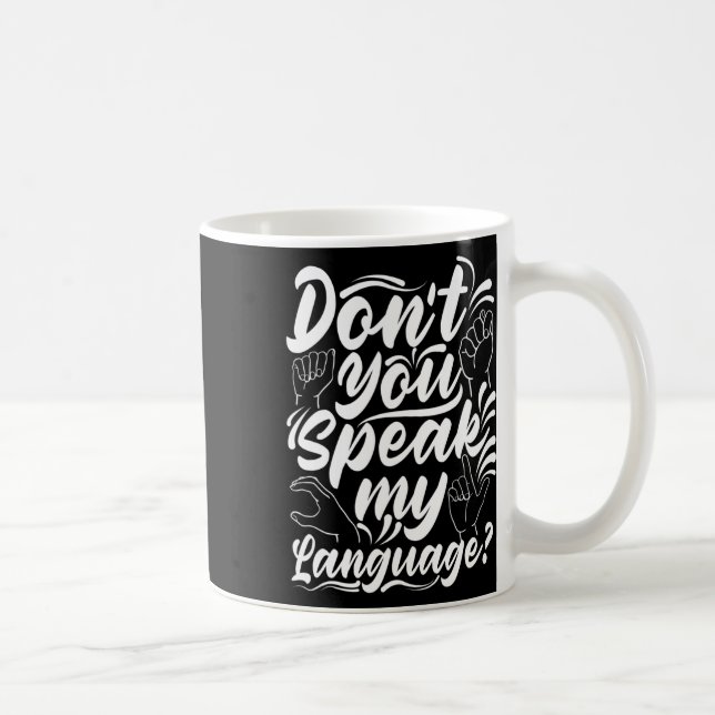 Mug Alphabet ASL Ne Parlez Vous Pas Ma Langue Des Sign (Droite)