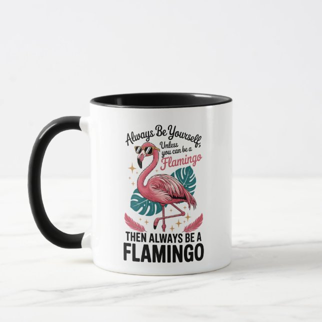 Mug Always Be Yourself Unless You Can Be a Flamingo (Gauche)