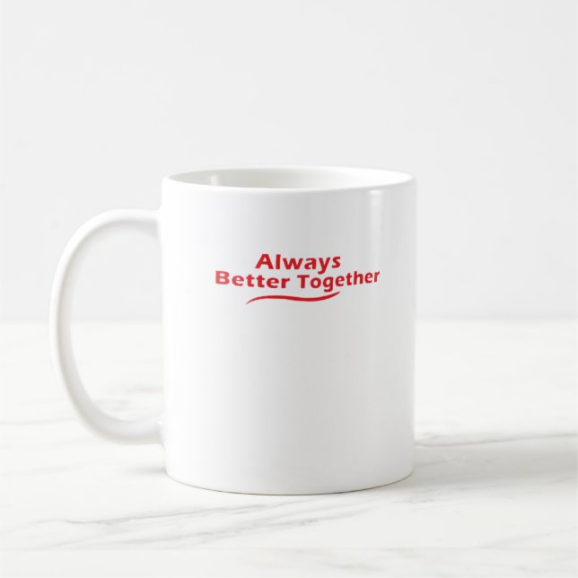 Mug Always Better Together Classic Look  (Gauche)
