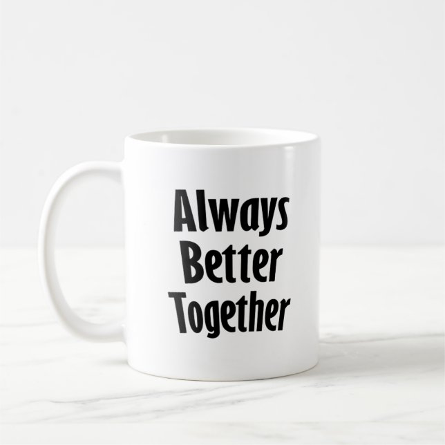 Mug Always Better Together Timeless Classic  (Gauche)