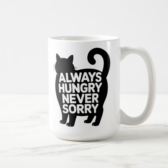 Mug Always Hungry Never Sorry Fat Black Cat Humor (Droite)