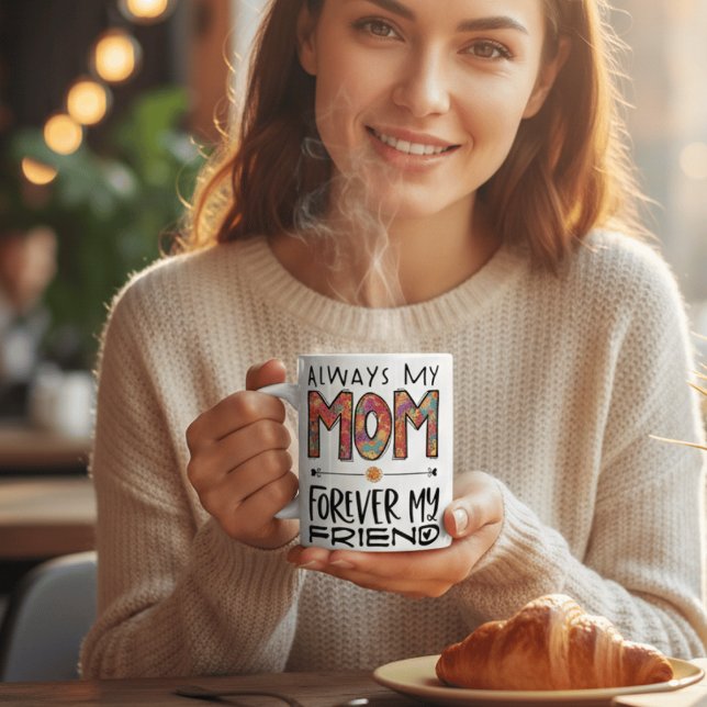 Mug Always My Mom Forever My Friend FloralMother's Day (Créateur téléchargé)