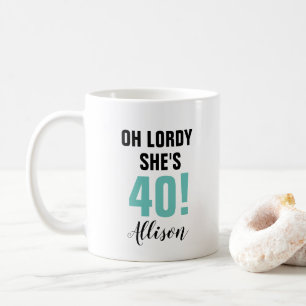Mug Amusant 40e anniversaire Oh Lordy Elle a quarante