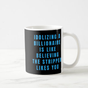 Mug Amusant anti-milliardaire politique Humour politiq
