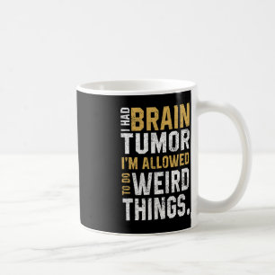 Mug Amusant Cerveau Tumeur Aneurysme Je Avais Un Cerve