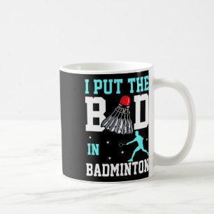 Mug Amusant Design Badminton - Ich Bin Das Bad In Badm