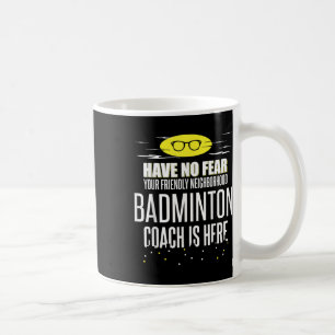 Mug Amusant Entraîneur Badminton - N'Ai Pas Peur!