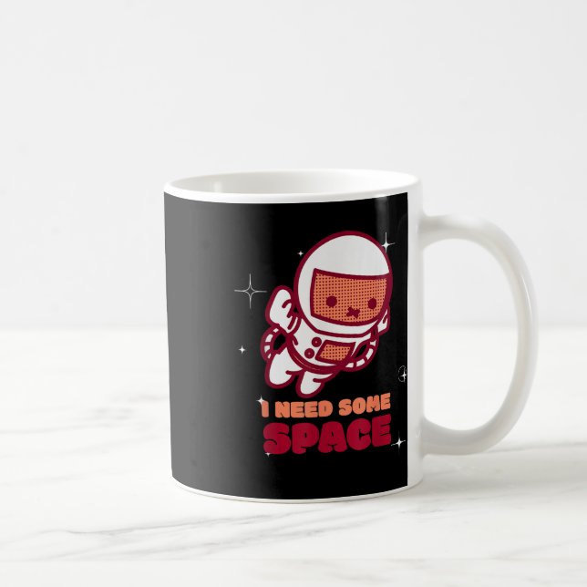 Mug Amusant J'Ai Besoin D'Un Espace Sensibilisation À  (Droite)