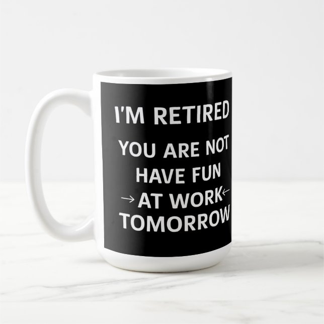 Mug Amusant jeu de mots Je suis retraité Vous n'êtes p (Gauche)