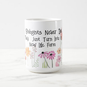 Mug Amusant "Les biologistes ne meurent jamais"