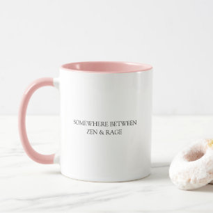 Mug Amusant Quelque Part Entre Rage Et Citation Zen