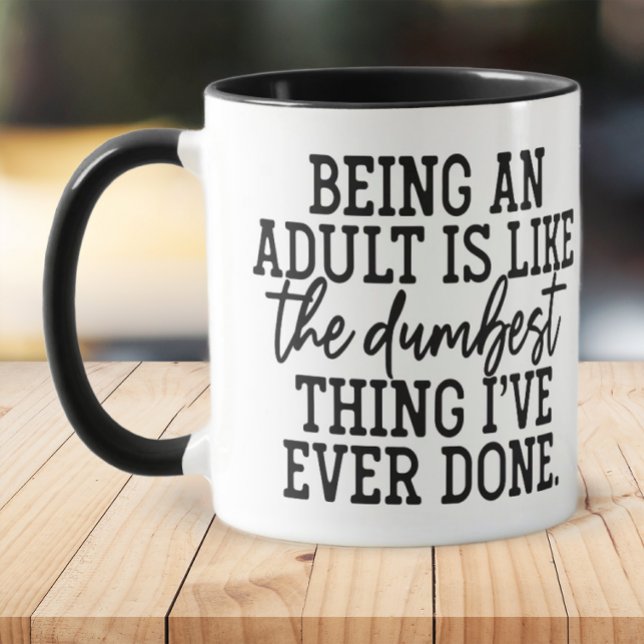 Mug Amusant Truc Adulte (Being an adults is the dumbest thing I've ever done mug)