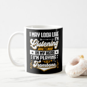 Mug Amusante écoute dans ma tête Je joue mon Trombone