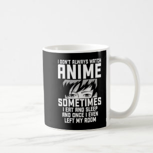 Mug Amusants Je ne regarde pas toujours Anime Anime Ca