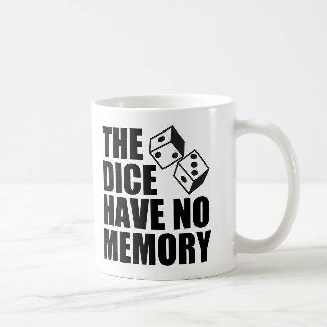 Mug Amusants Joueurs Fallacy Les dés n'ont pas de mémo (Droite)