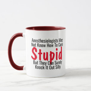 Mug Anesthésiologiste Cure Stupid Docteur Joke Pun dr