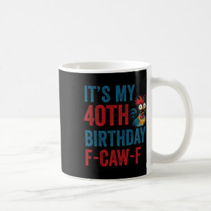 Mug Anniversaire des 40 ans drôle F-caw-f poulet coq c