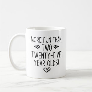 Mug Anniversaire, Plus Amusant que Deux Vingt-Cinq Ans