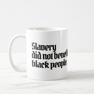 Mug Anti-racismeL'esclavage n'a pas profité aux Noirs