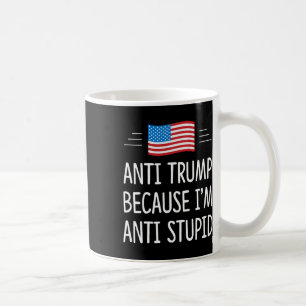 Mug Anti Trump - Parce que je suis anti-imbécile -