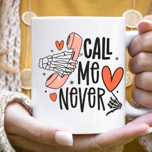 Mug Anti Valentine Funny Skeleton Appelez-moi Jamais d