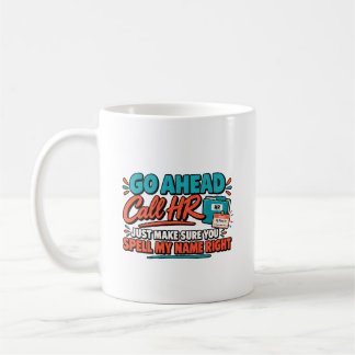 Mug Appelez les RH Épelez Mon Nom Correctement D'abord