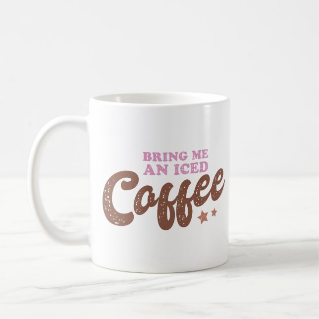 Mug Apporte Me An Iced Coffee (Gauche)