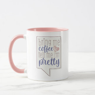 Mug apporte-moi du café et dis-moi que je suis plutôt 