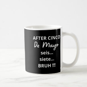 Mug Après cinq de mayo 6-7 bruh mème drôle, mexicain