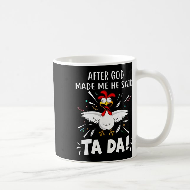 Mug Après que Dieu m'ait fait, Il a dit Ta Da ! Amour  (Droite)