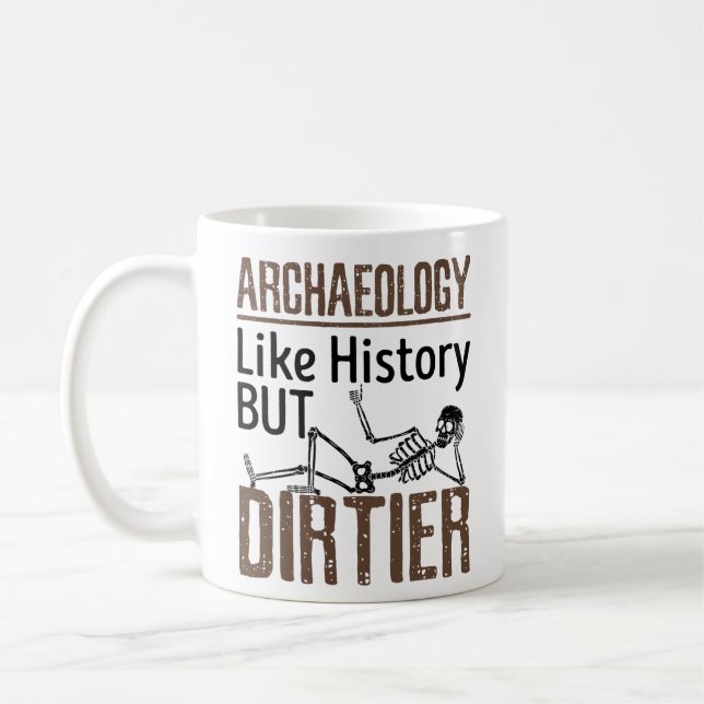 Mug Archéologie Comme Histoire Mais Dirtier (Gauche)