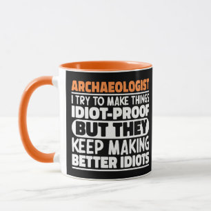 Mug Archéologue J'Essaie De Faire Des Choses Idiot Drô