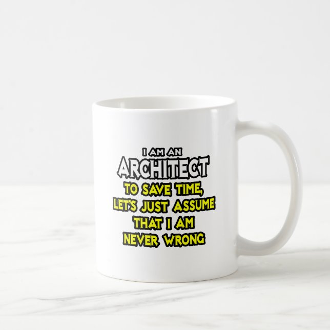 Mug Architecte...Supposons Que Je Ne Me Trompe Jamais (Droite)