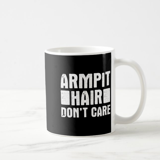 Mug Armt Hair Don't Care - Funny Feminist Body Hair Qu (Droite)