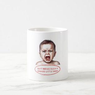 Mug Arrête de faire l'enfant gâté