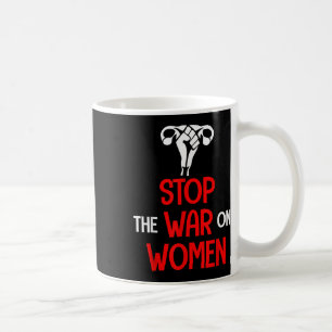 Mug Arrêter La Guerre Aux Femmes - Pro Choice
