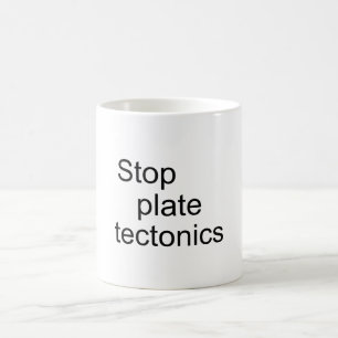Mug Arrêter la tectonique des plaques