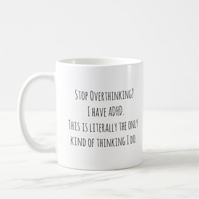 Mug Arrêter l'exagération ? J'Ai Le TDAH. La Seule Pen (Gauche)