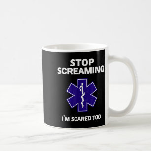 Mug Arrêtez de crier trop drôle cadeau emt ems