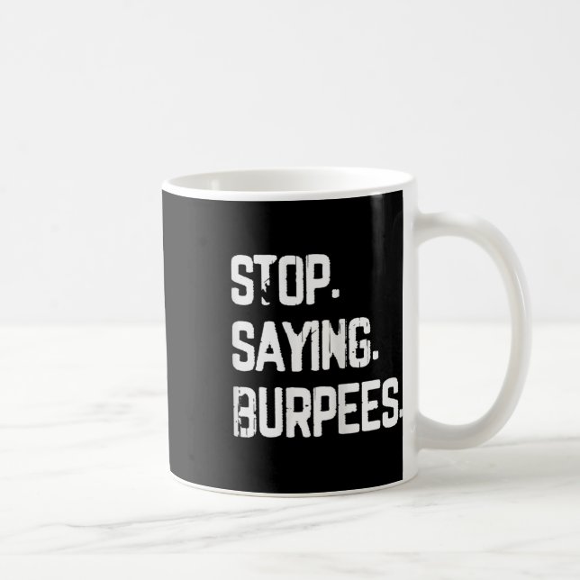 Mug Arrêtez de dire Burpees Exercice Bodybuilding Gag  (Droite)
