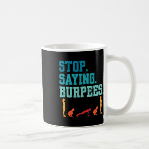 Mug Arrêtez de dire Burpees Exercice Bodybuilding Gag