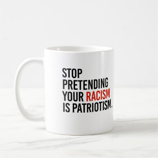 Mug Arrêtez de prétendre que votre racisme est du patr